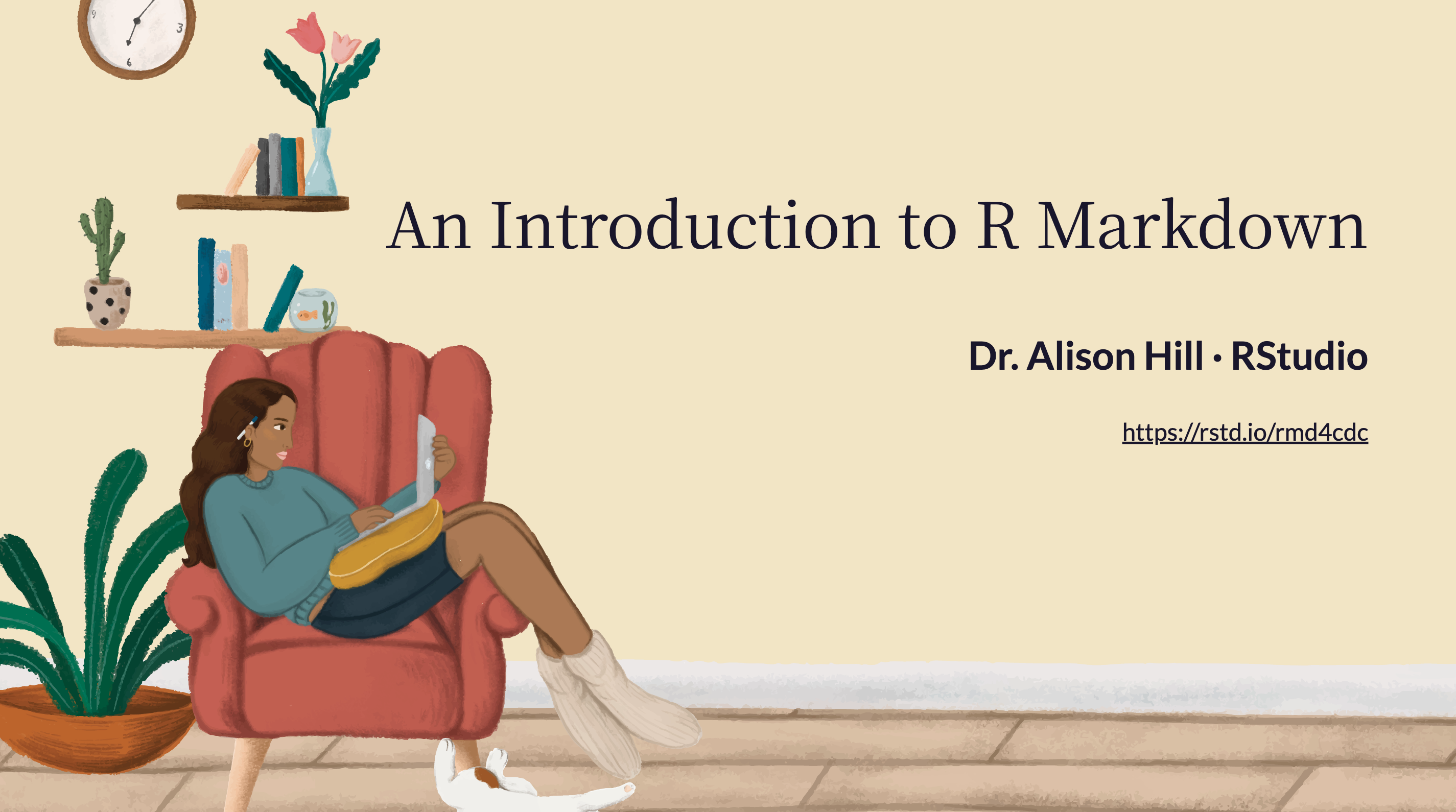 Slide titled "An Introduction to R Markdown" by Dr. Alison Hill from RStudio. On the left, there is an illustration of a woman lounging in a red armchair with a laptop and a cat at her feet. She is surrounded by potted plants and wall shelves with books, a vase of flowers, and a fishbowl. On the right side of the slide is the URL: https://rstd.io/rmd4cdc.